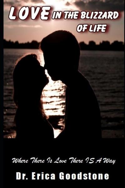 Love In The Blizzard Of Life: Where There Is Love There IS A Way