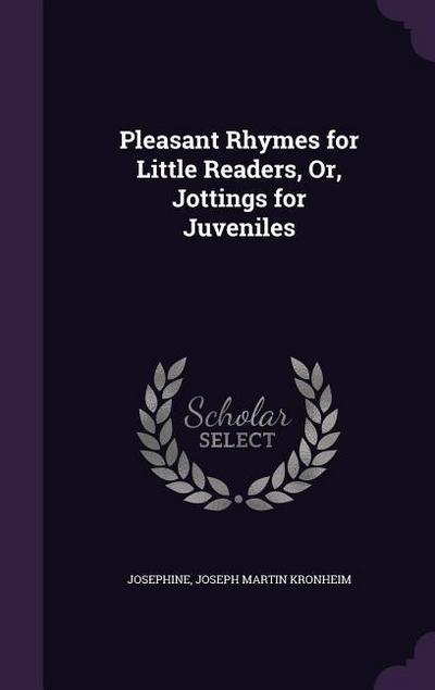 Pleasant Rhymes for Little Readers, Or, Jottings for Juveniles