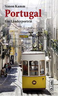 Portugal: Ein Länderporträt (Diese Buchreihe wurde ausgezeichnet mit dem ITB-Bookaward 2014. Ein E-Book-Code zum Gratis-Download ist im Buch enthalten!)