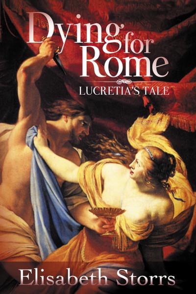 Dying for Rome: Lucretia’s Tale (Short Tales of Ancient Rome, #1)