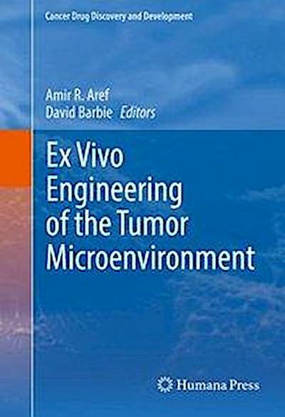Ex Vivo Engineering of the Tumor Microenvironment