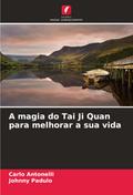 A magia do Tai Ji Quan para melhorar a sua vida