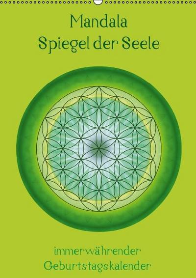 Mandala - Spiegel der Seele / immerwährender Geburtstagskalender (Wandkalender immerwährend DIN A2 hoch)