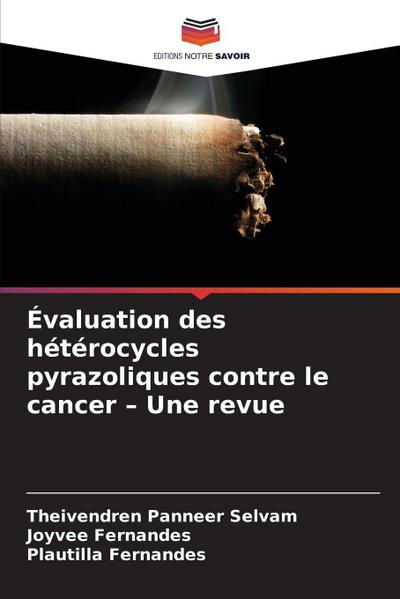 Évaluation des hétérocycles pyrazoliques contre le cancer - Une revue
