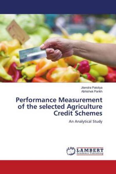 Performance Measurement of the selected Agriculture Credit Schemes
