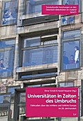 Universitäten in Zeiten des Umbruchs: Fallstudien über das mittlere und östliche Europa im 20. Jahrhundert