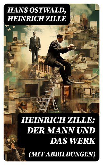 Heinrich Zille: Der Mann und das Werk (Mit Abbildungen)