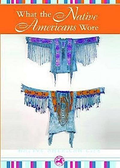 WHAT THE NATIVE AMER WORE -LIB