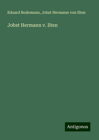 Bodemann, E: Jobst Hermann v. Ilten