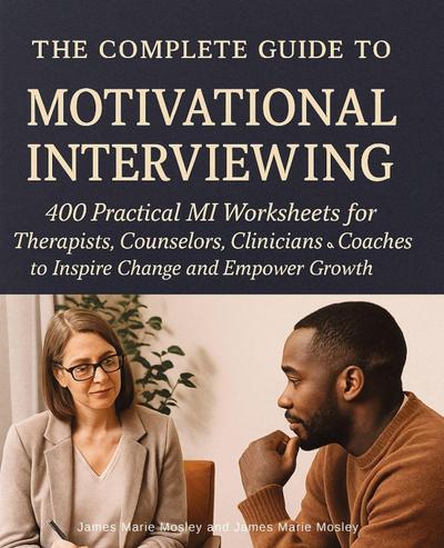 The Complete Guide to Motivational Interviewing