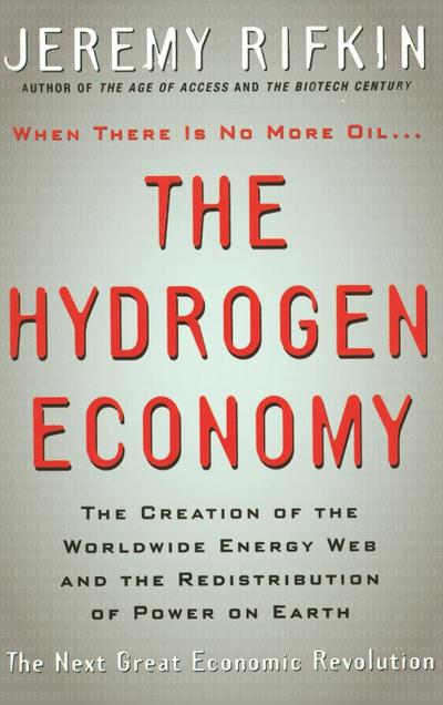 Hydrogen Economy: The Creation of the Worldwide Energy Web and the Redistribution of Power on Earth