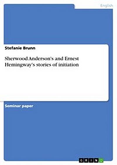 Sherwood Anderson’s and Ernest Hemingway’s stories of initiation