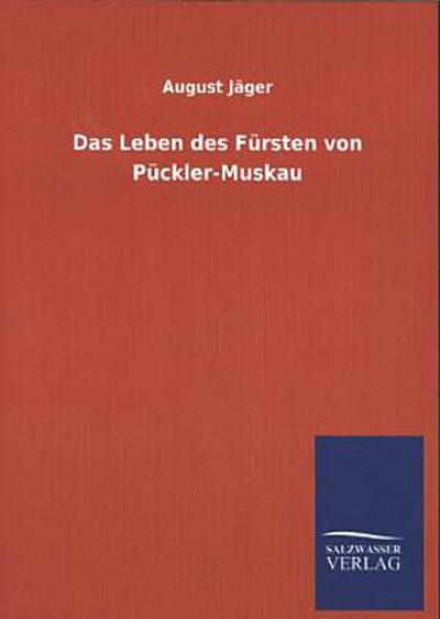 Das Leben des Fürsten von Pückler-Muskau
