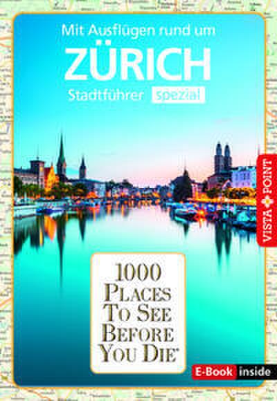 Reiseführer Zürich. Stadtführer inklusive Ebook. Ausflugsziele, Sehenswürdigkeiten, Restaurant & Hotels uvm.