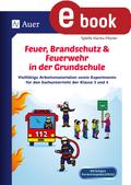 Feuer, Brandschutz & Feuerwehr in der Grundschule