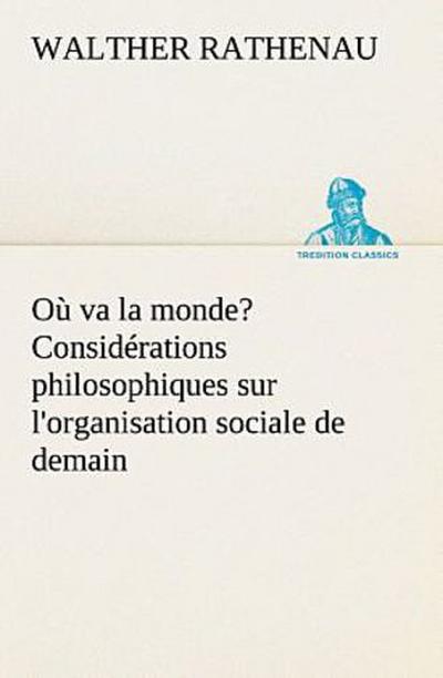 Où va la monde? Considérations philosophiques sur l’organisation sociale de demain