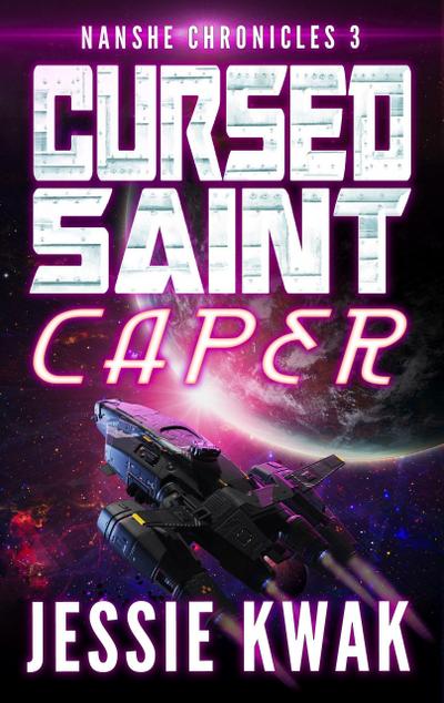 Cursed Saint Caper (The Nanshe Chronicles, #3)