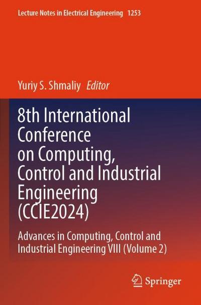 8th International Conference on Computing, Control and Industrial Engineering (CCIE2024)