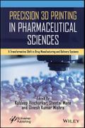 Precision 3D Printing in Pharmaceutical Sciences