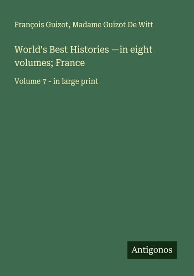 World’s Best Histories -in eight volumes; France