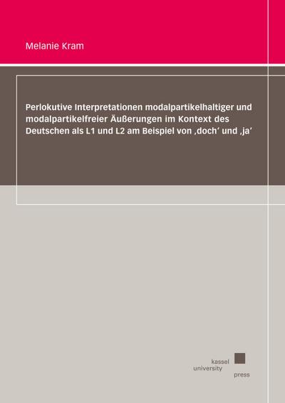 Perlokutive Interpretationen modalpartikelhaltiger und modalpartikelfreier Äußerungen im Kontext des Deutschen als L1 und L2 am Beispiel von ’doch’ und ’ja’