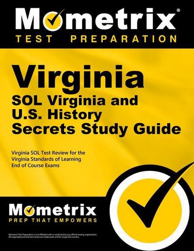 Virginia Sol Virginia and U.S. History Secrets Study Guide: Virginia Sol Test Review for the Virginia Standards of Learning End of Course Exams