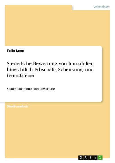 Steuerliche Bewertung von Immobilien hinsichtlich Erbschaft-, Schenkung- und Grundsteuer