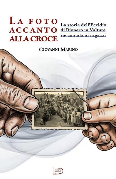 La foto accanto alla croce. La storia dell’eccidio di Rionero in Vulture raccontata ai ragazzi