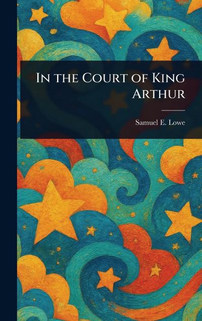 In the Court of King Arthur