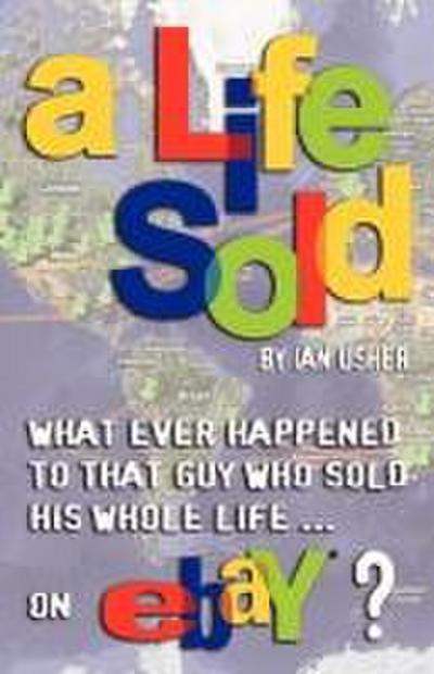 A Life Sold - What Ever Happened to That Guy Who Sold His Whole Life on Ebay?