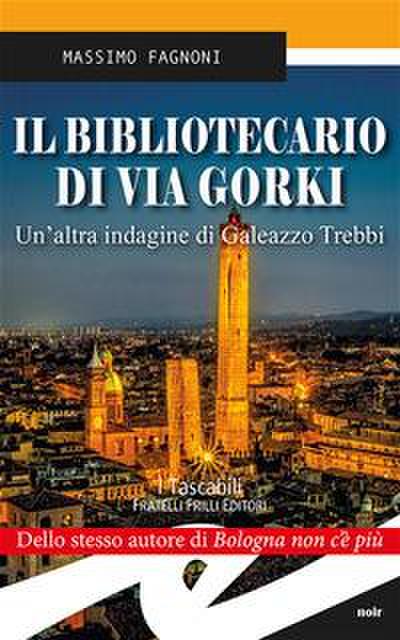 Il bibliotecario di via Gorki. Un’altra indagine di Galeazzo Trebbi