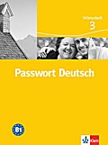 Passwort Deutsch. Lehrwerk für Jugendliche und Erwachsene auf der Grundstufe, für alle Schulen und Institutionen im In- und Ausland. Kurs- und ... Deutsch 3 / Neuausgabe / Wörterheft: BD 3