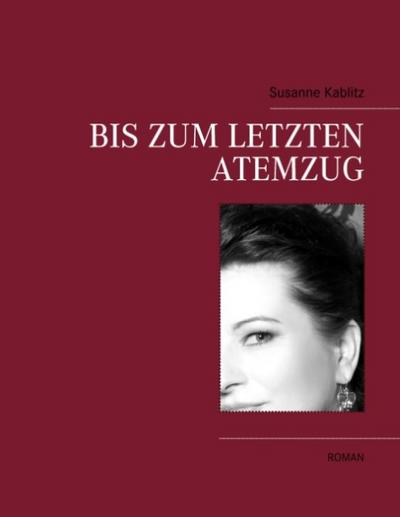 Bis zum letzten Atemzug - Susanne Kablitz