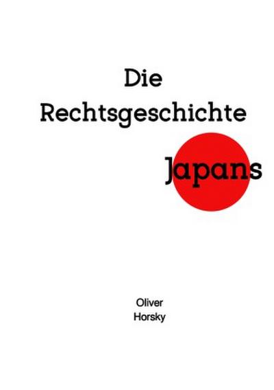 Die Rechtsgeschichte Japans