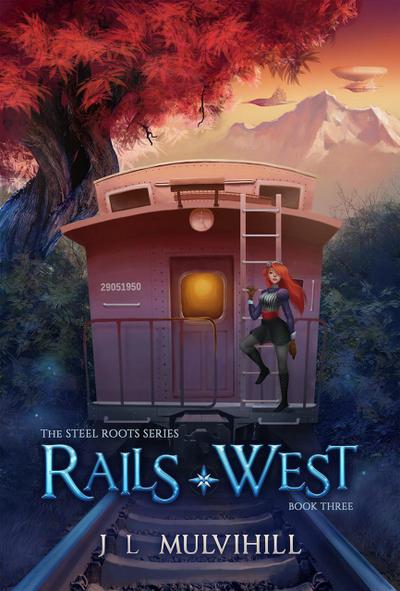 Rails West (Steel Roots, #3)