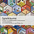 Spielräume - Facetten von Gamification in Unternehmen und Weiterbildung