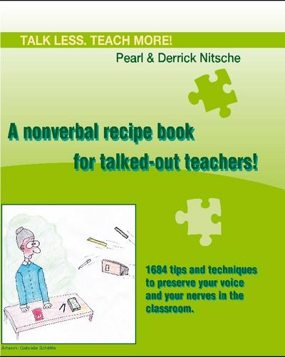 Talk less.Teach more! A nonverbal recipe book for talked-out teachers!