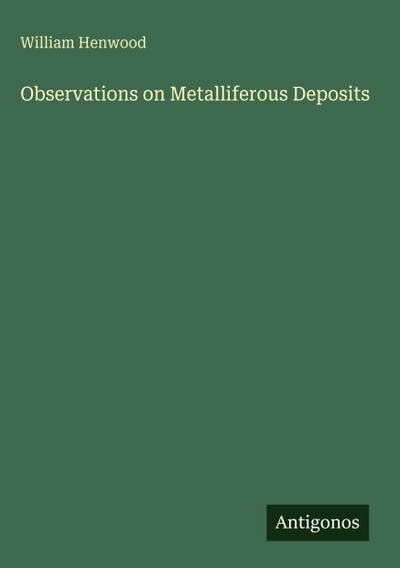 Observations on Metalliferous Deposits