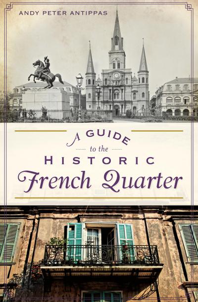 Antippas, A: Guide to the Historic French Quarter