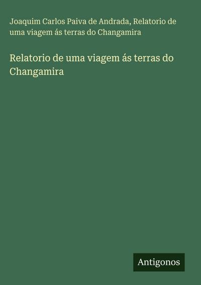 Relatorio de uma viagem ás terras do Changamira