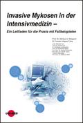 Invasive Mykosen in der Intensivmedizin - Ein Leitfaden für die Praxis mit Fallbeispielen