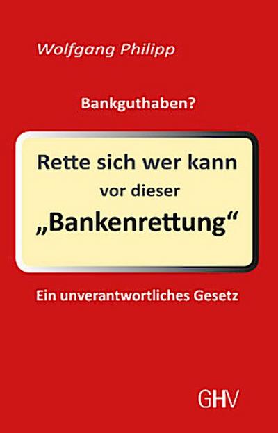 Rette sich wer kann vor dieser ’Bankenrettung’