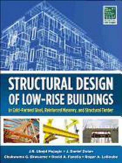 Structural Design of Low-Rise Buildings in Cold-Formed Steel, Reinforced Masonry, and Structural Timber