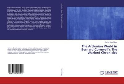 The Arthurian World in Bernard Cornwell¿s The Warlord Chronicles