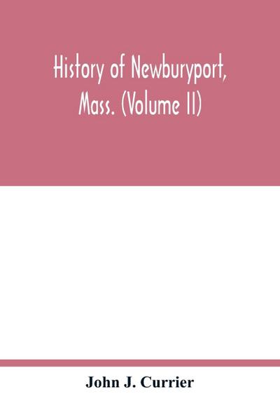 History of Newburyport, Mass. (Volume II)