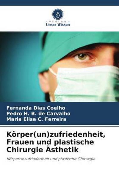 Körper(un)zufriedenheit, Frauen und plastische Chirurgie Ästhetik