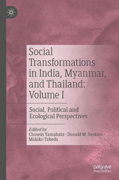 Social Transformations in India, Myanmar, and Thailand: Volume I