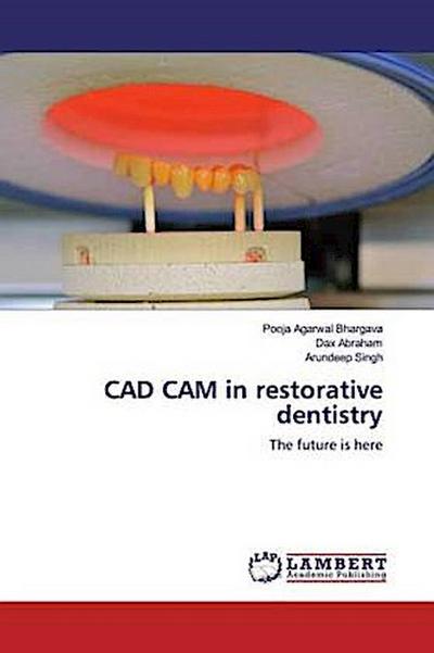 CAD CAM in restorative dentistry