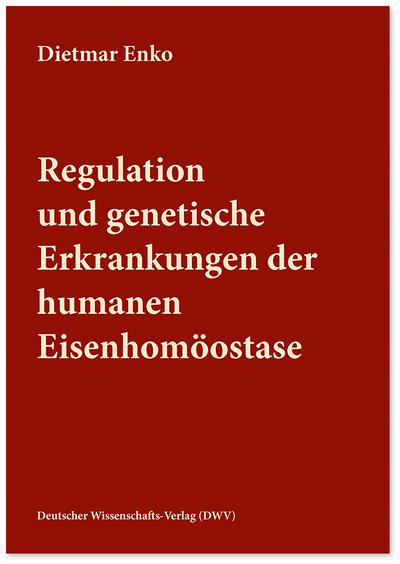 Regulation und genetische Erkrankungen der humanen Eisenhomöostase