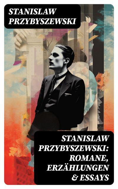 Stanislaw Przybyszewski: Romane, Erzählungen & Essays